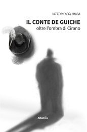 Il conte de Guiche. Oltre l ombra di Cirano