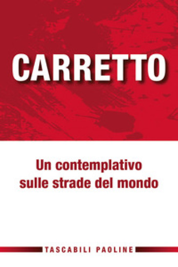 Un contemplativo sulle strade del mondo - Carlo Carretto