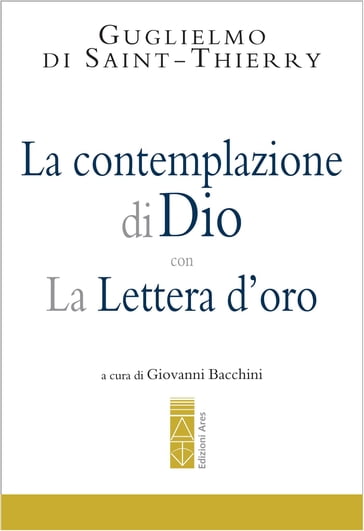 La contemplazione di Dio con La Lettera d'oro - Guglielmo di Saint - Thierry