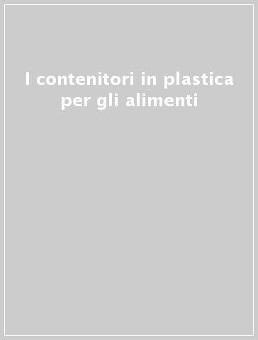 I contenitori in plastica per gli alimenti