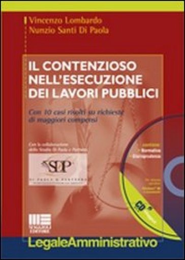 Il contenzioso nell'esecuzione dei lavori pubblici. Con CD-ROM - Nunzio Santi Di Paola - Vincenzo Lombardo