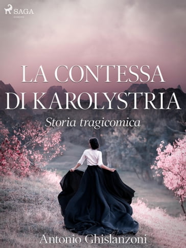 La contessa di Karolystria - Storia tragicomica - Antonio Ghislanzoni