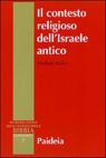 Il contesto religioso dell'Israele antico. Introduzione alle religioni della Siria-Palestina - Herbert Niehr