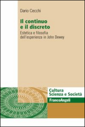Il continuo e il discreto. Estetica e filosofia dell'esperienza in John Dewey - Dario Cecchi