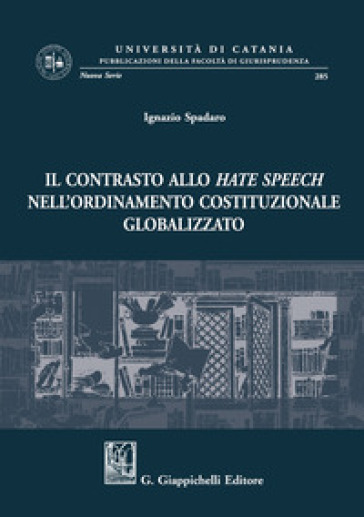 Il contrasto allo hate speech nell'ordinamento costituzionale globalizzato - Ignazio Spadaro