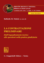 La contrattazione preliminare. Dall inquadramento teorico alle questioni nella pratica giudiziaria