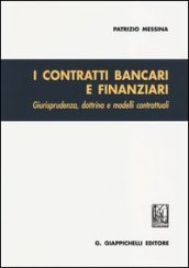 I contratti bancari e finanziari. Giurisprudenza, dottrina e modelli contrattuali