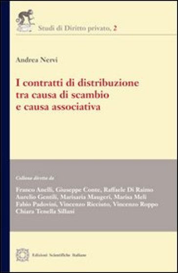 I contratti di distribuzione tra causa di scambio e causa associativa - Andrea Nervi