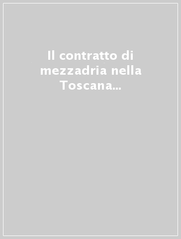 Il contratto di mezzadria nella Toscana medievale. 2: Contado di Firenze (sec. XIII)