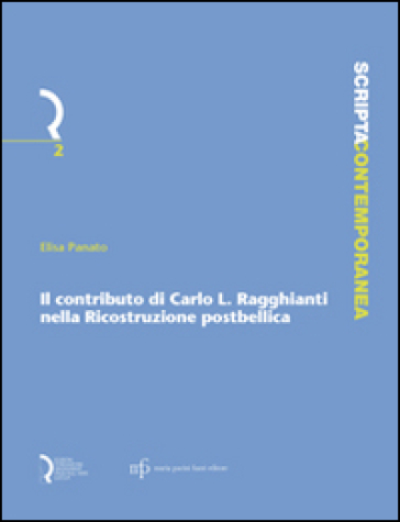 Il contributo di Carlo L. Ragghianti nella ricostruzione post-bellica - Elisa Panato