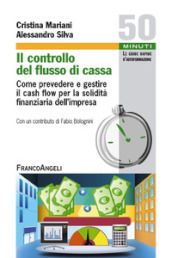 Il controllo del flusso di cassa. Come prevedere e gestire il cash flow per la solidità finanziaria dell