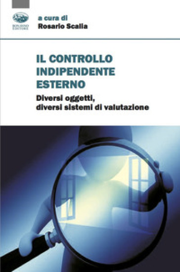 Il controllo indipendente esterno. Diversi oggetti, diversi sistemi di valutazione - Rosario Scalia