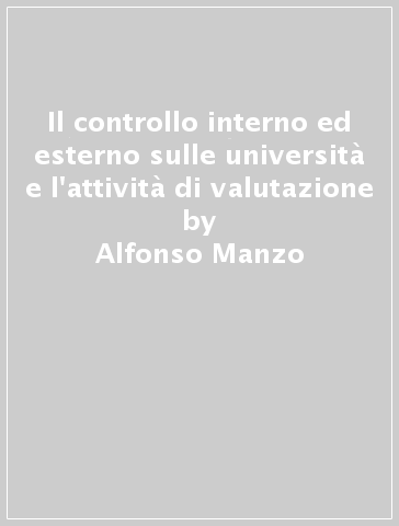 Il controllo interno ed esterno sulle università e l'attività di valutazione - Alfonso Manzo | 