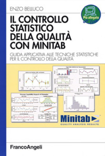 Il controllo statistico della qualità con Minitab. Guida applicativa alle tecniche statistiche per il controllo della qualità - Enzo Belluco