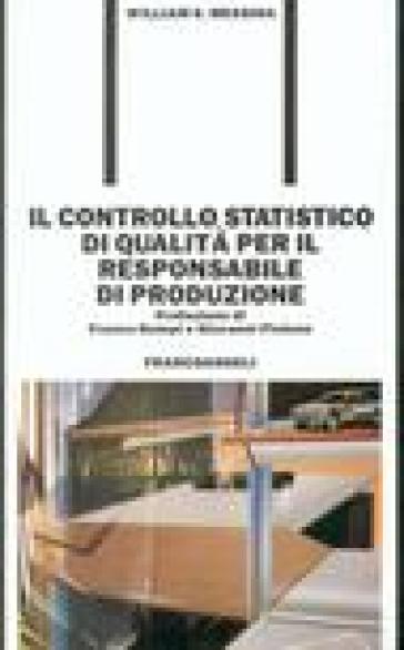 Il controllo statistico di qualità per il responsabile di produzione - William S. Messina - William S. Mesina