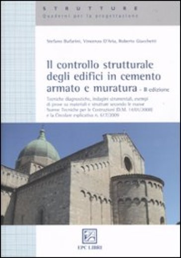 Il controllo strutturale degli edifici in cemento armato e muratura - Stefano Bufarini - Vincenzo D