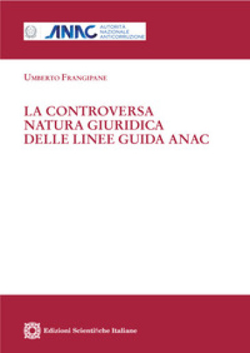 La controversa natura giuridica delle linee guida ANAC - Umberto Frangipane