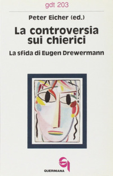 La controversia sui chierici. La sfida di Eugen Drewermann - Peter Eicher