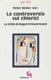 La controversia sui chierici. La sfida di Eugen Drewermann