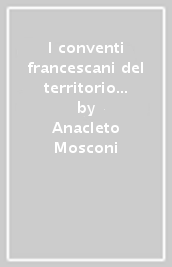 I conventi francescani del territorio bergamasco. Storia, religione, arte