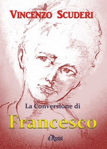 La conversione di Francesco d'Assisi - Vincenzo Scuderi | 