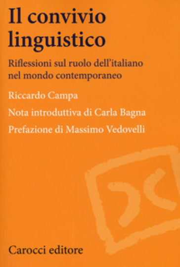 Il convivio linguistico. Riflessioni sul ruolo dell'italiano nel mondo contemporaneo - Riccardo Campa