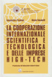 La cooperazione internazionale scientifica e tecnologica e delle imprese high-tech