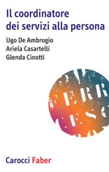Il coordinatore dei servizi alla persona - Ugo De Ambrogio - Ariela Casartelli - Glenda Cinotti
