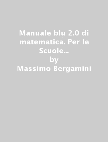 MANUALE BLU 2.0 DI MATEMATICA 5 ED. MIST