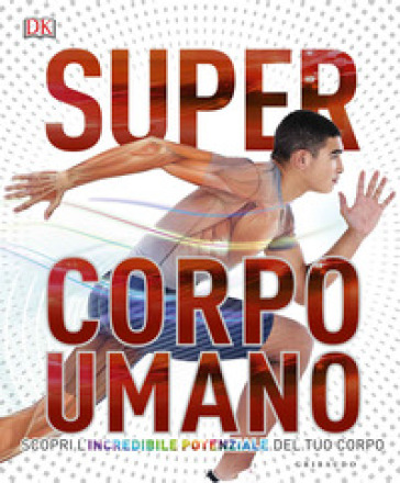 SUPER CORPO UMANO. SCOPRI L'INCREDIBILE