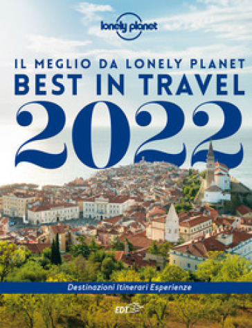 BEST IN TRAVEL 2022. IL MEGLIO DA LONELY