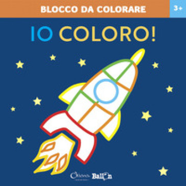 RAZZO. IO COLORO! BLOCCO DA COLORARE 3+.