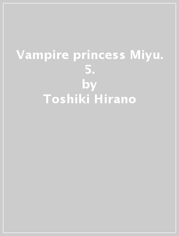 VAMPIRE PRINCESS MIYU. 5.