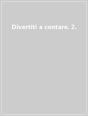 DIVERTITI A CONTARE 2