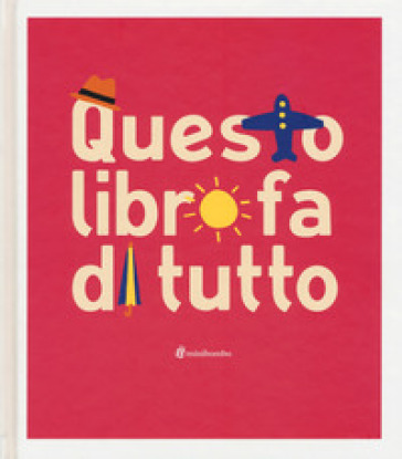 QUESTO LIBRO FA DI TUTTO. EDIZ. ILLUSTRA