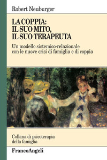 La coppia. Il suo mito, il suo terapeuta - Robert Neuburger