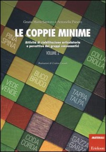 Le coppie minime. Attività di riabilitazione articolatoria e percettiva dei gruppi consonantici. 2. - Grazia Maria Santoro - Antonella Panero