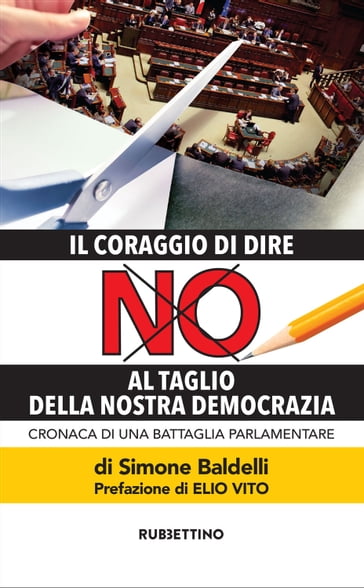 Il coraggio di dire NO al taglio della nostra democrazia - Simone Baldelli