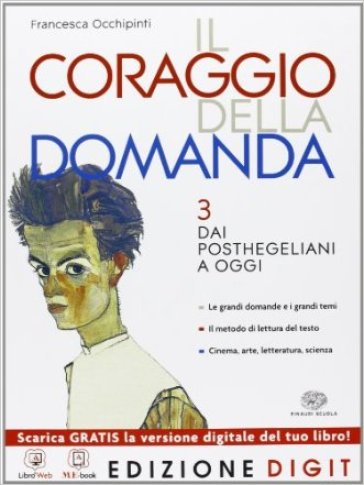 Il coraggio della domanda. Per le Scuole superiori. Con espansione online. 3: Dai posthegeliani ad oggi - Francesca Occhipinti