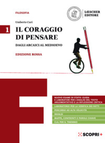 Il coraggio di pensare. Ediz. rossa. Per i Licei e gli Ist. magistrali. Con e-book. Con espansione online. 1: Dagli arcaici al medioevo - Umberto Curi