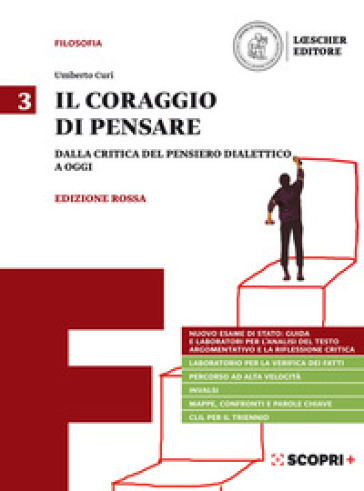 Il coraggio di pensare. Ediz. rossa. Per i Licei e gli Ist. magistrali. Con e-book. Con espansione online. Vol. 3: Dalla critica del pensiero dialettico a oggi - Umberto Curi