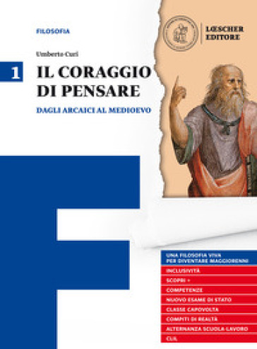 Il coraggio di pensare. Con quaderno per lo studio. Per i Licei e gli Ist. magistrali. Con ebook. Con espansione online. 1: Dagli arcaici al medioevo - Umberto Curi