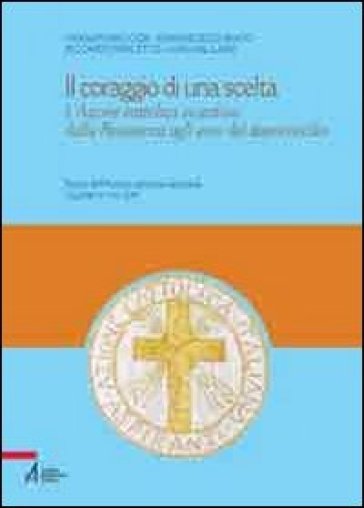 Il coraggio di una scelta. L'Azione Cattolica vicentina dalla resistenza agli anni del dopoconcilio