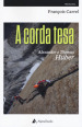 A corda tesa. Alexander e Thomas Huber