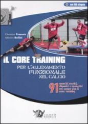 Il core training per l allenamento funzionale nel calcio. 91 esercizi statici, dinamici e operativi sul campo per il core training. Con DVD