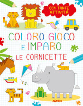 Le cornicette. Coloro, gioco e imparo. Ediz. a colori