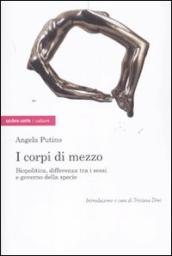 I corpi di mezzo. Biopolitica, differenza tra i sessi e governo della specie