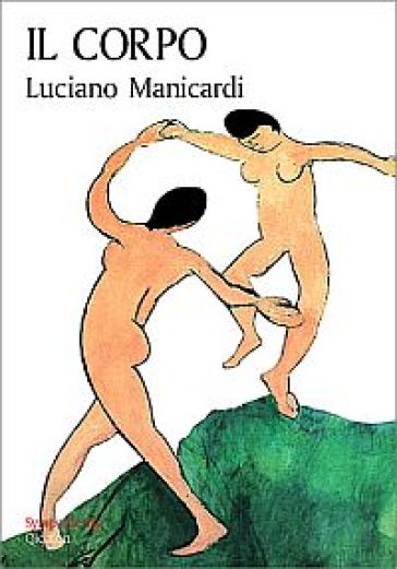Il corpo. Via di Dio verso l'uomo, via dell'uomo verso Dio - Luciano Manicardi | 