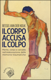 Il corpo accusa il colpo. Mente, corpo e cervello nell