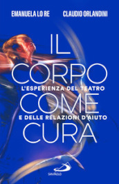 Il corpo come cura. L esperienza del teatro e delle relazioni d aiuto